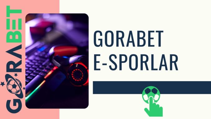 Gorabet E-Sporlar
