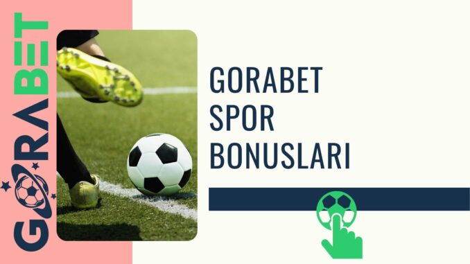 Gorabet Spor Bonusları