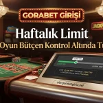Gorabet Girisi Haftalık Limit Oyun Bütçen Kontrol Altında Tut