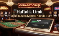 Gorabet Girisi Haftalık Limit Oyun Bütçen Kontrol Altında Tut