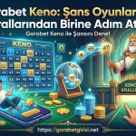 Gorabet Keno Şans Oyunlarının Krallarından Birine Adım Atın