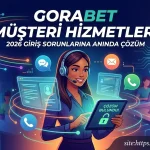 Gorabet Müşteri Hizmetleri 2026 Giriş Sorunlarına Anında Çözüm