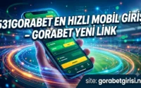 531Gorabet En Hızlı Mobil Giriş – Gorabet Yeni Link